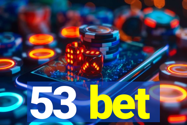 53 bet